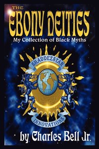 bokomslag The Ebony Deities: My Collection of Black Myths