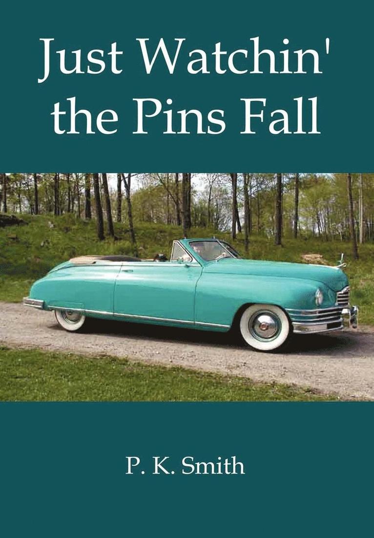 Peter K. Smith, P. K. Smith, P K Smith - Just Watchin' the Pins Fall, Inbunden