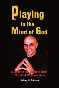 bokomslag Playing in the Mind of God: A Guide to the Ultimate Truth-This Book Changes Lives