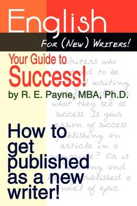 bokomslag English for (new) Writers! Your Guide to Success!