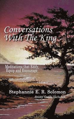 Conversations with the King and Study Guide: Meditations That Edify, Equip and Encourage 1