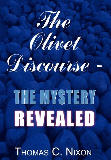 bokomslag The Olivet Discourse - the Mystery Revealed