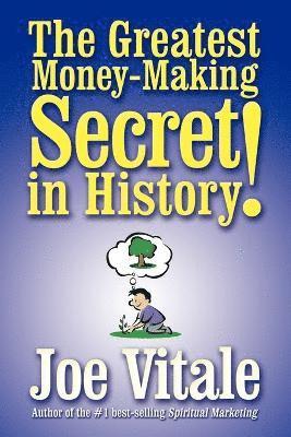 Joe Vitale - Greatest Money-making Secret in History!, Häftad