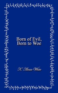 bokomslag Born of Evil, Born to Woe