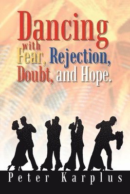 Dancing with Fear, Rejection, Doubt, and Hope 1
