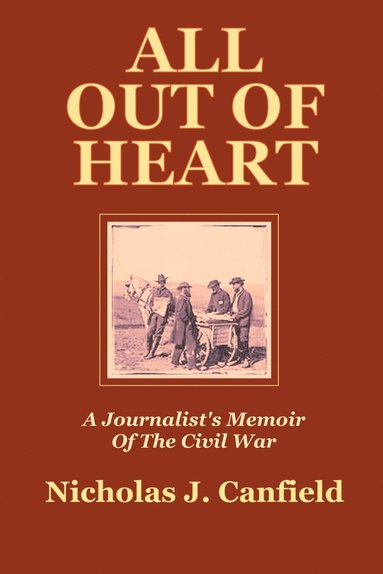 bokomslag All out of Heart: A Journalist's Memoir of the Civil War