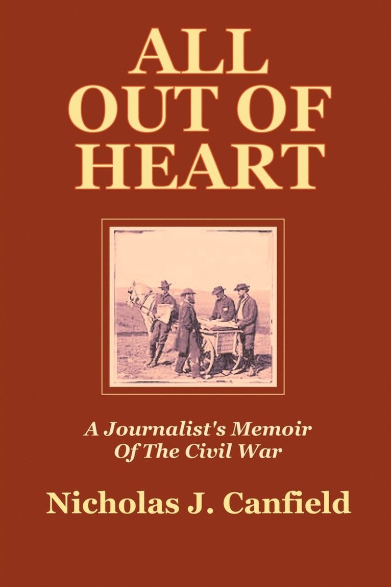 All out of Heart: A Journalist's Memoir of the Civil War 1