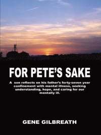 bokomslag For Pete's Sake: A Son Reflects on His Father's Forty-Seven Year Confinement with Mental Illness