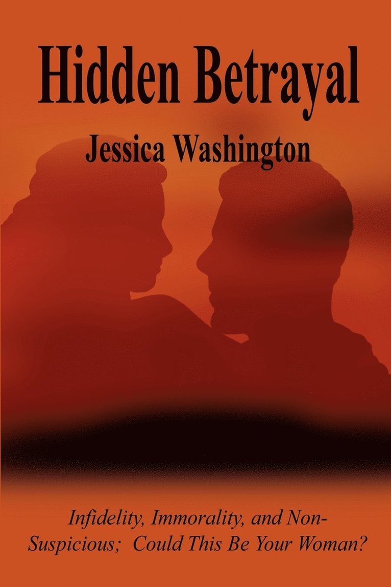 Jessica Washington - Hidden Betrayal: Infidelity, Immorality, and Non-Suspicious Could This be Your Woman?, Häftad