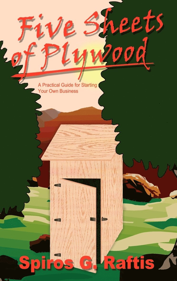 Five Sheets of Plywood: A Practical Guide for Starting Your Own Business 1