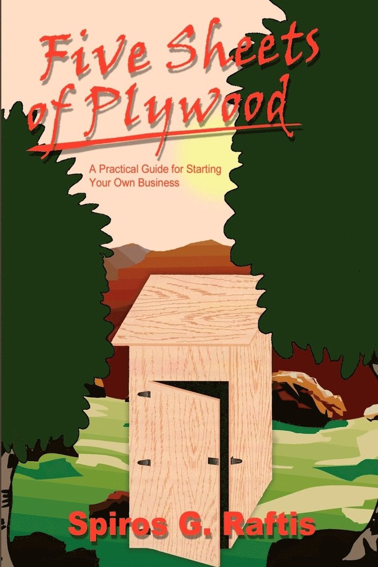 Five Sheets of Plywood: A Practical Guide for Starting Your Own Business 1