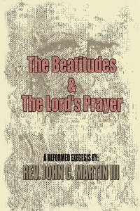 bokomslag The Beatitudes and the Lords Prayer: Matthew 5:1-12 Matthew 6:9-15 Sermon Series