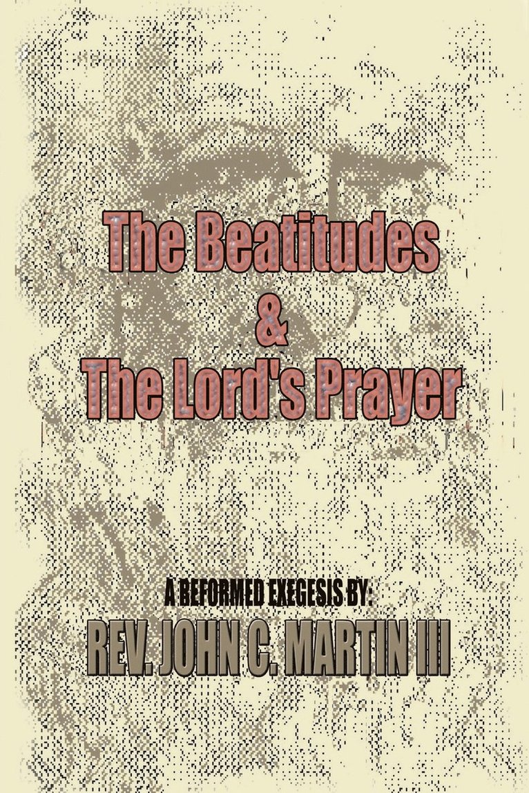 The Beatitudes and the Lords Prayer: Matthew 5:1-12 Matthew 6:9-15 Sermon Series 1