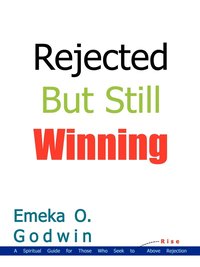 bokomslag Rejected but Still Winning: A Spiritual Guide for Those Who Seek to Rise above Rejection