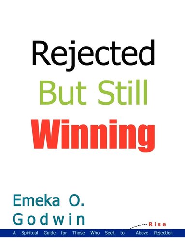 bokomslag Rejected but Still Winning: A Spiritual Guide for Those Who Seek to Rise above Rejection