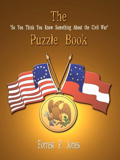 bokomslag The &quot;So You Think You Know Something about the Civil War&quot; Puzzle Book