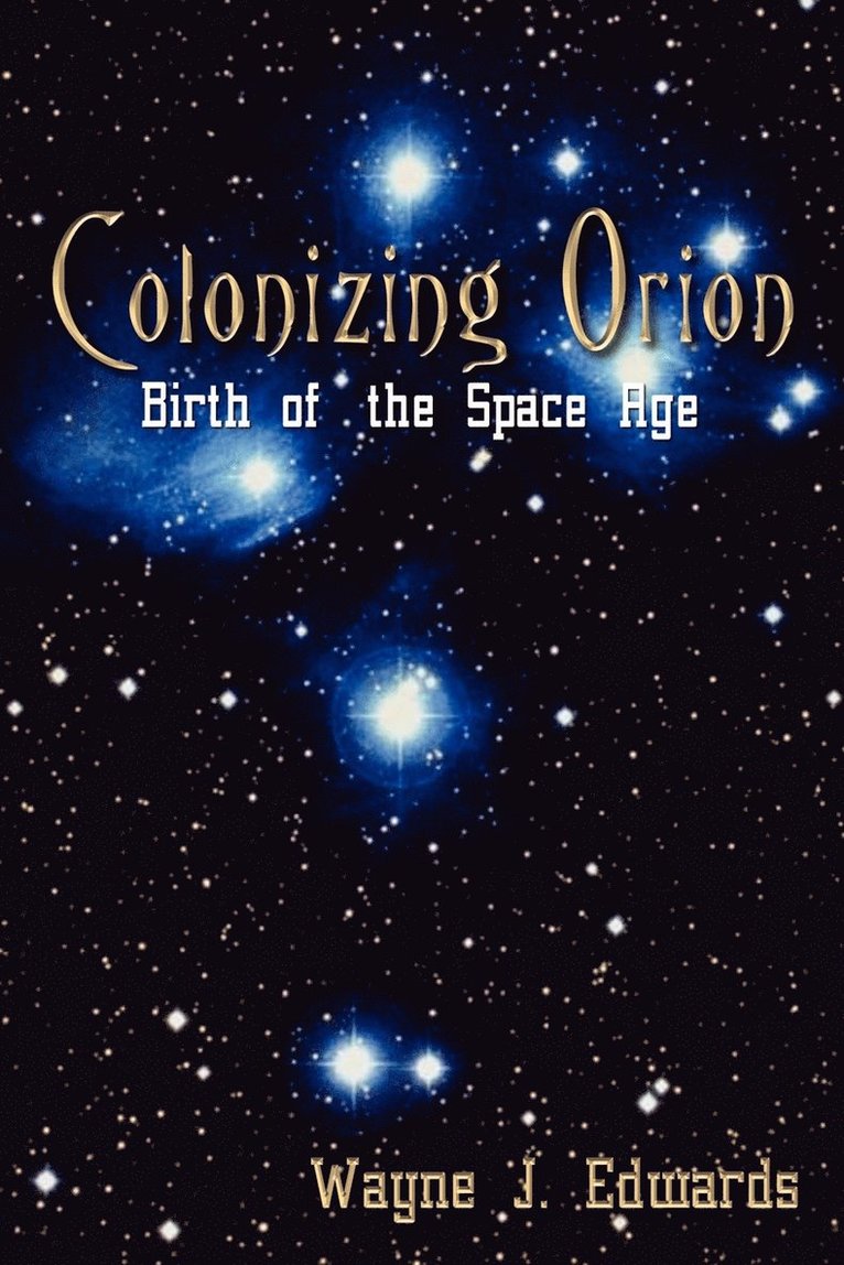 Colonizing Orion: Birth of the Space Age 1