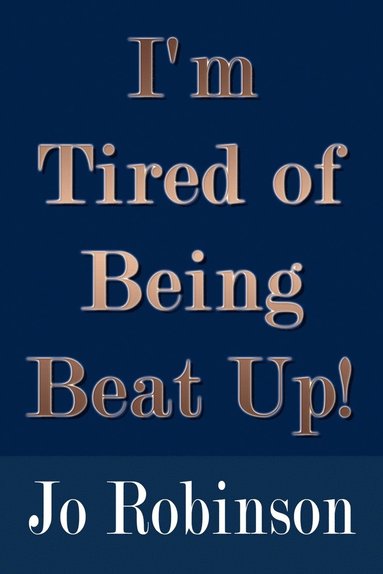 bokomslag I'm Tired of Being Beat up!