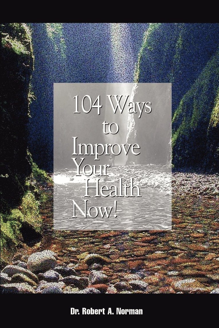 104 Ways to Improve Your Health Now! 1