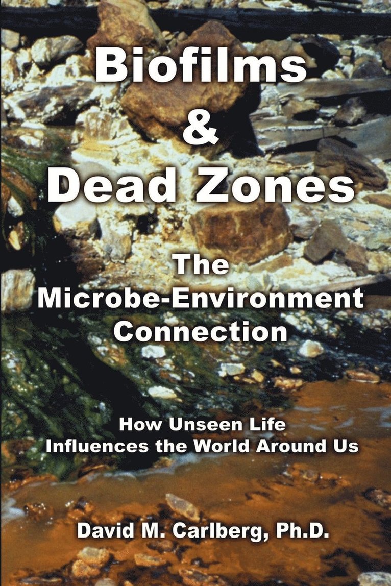 Biofilms & Dead Zones: the Microbe-Environment Connection: How Unseen Life Influences the World around Us 1