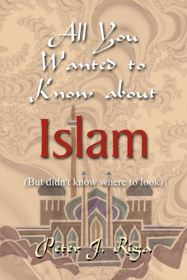 bokomslag All You Wanted to Know About Islam (but Didn't Know Where to Look)