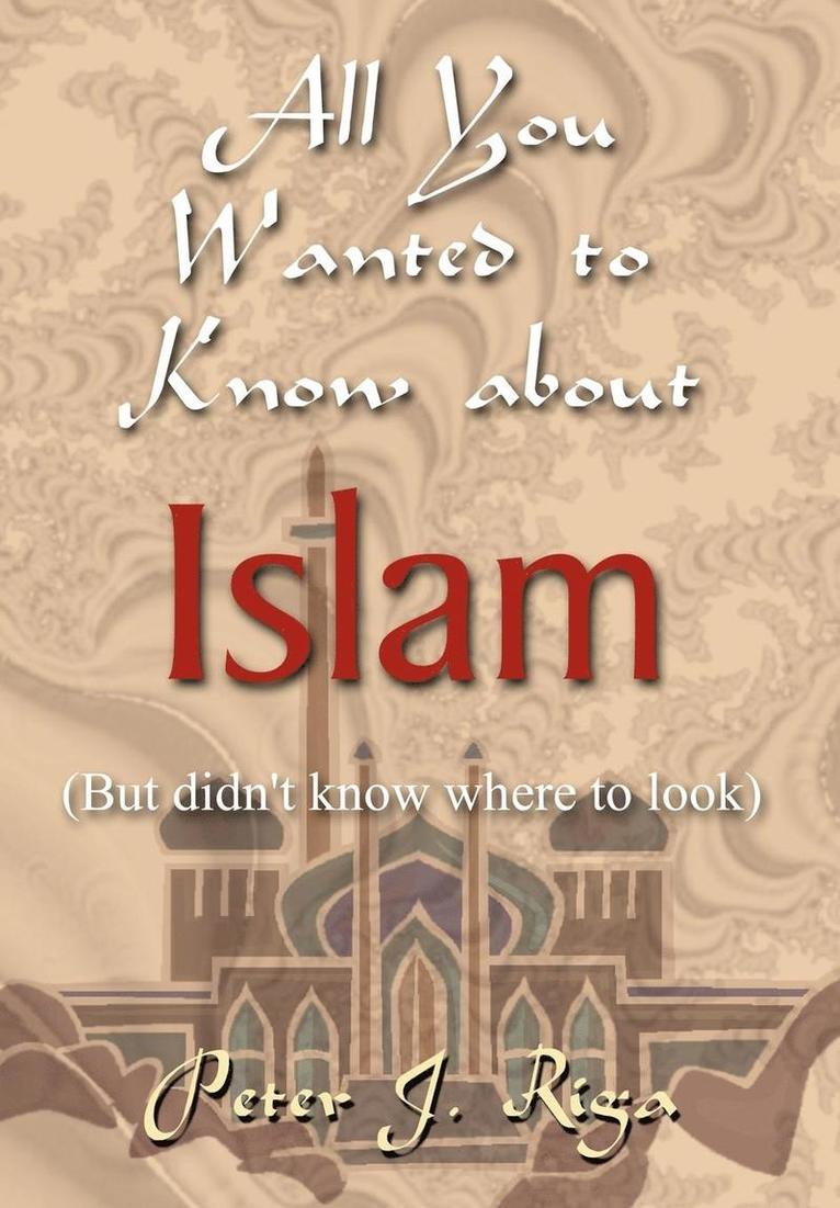 All You Wanted to Know About Islam (but Didn't Know Where to Look) 1