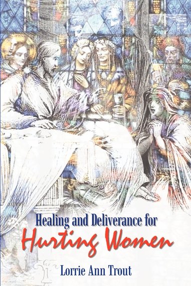 bokomslag Healing and Deliverance for Hurting Women