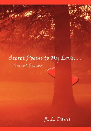 bokomslag Secret Poems to My Love. . .: Secret Poems