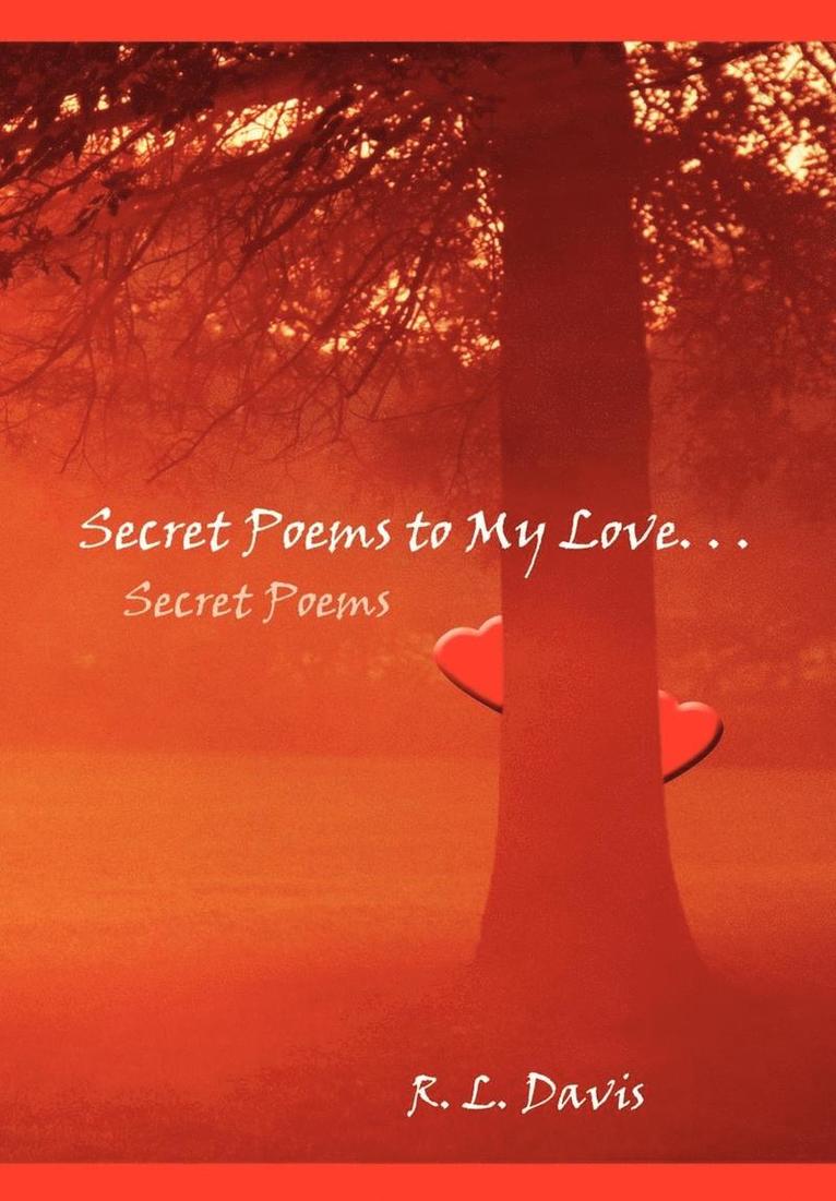 Secret Poems to My Love. . .: Secret Poems 1