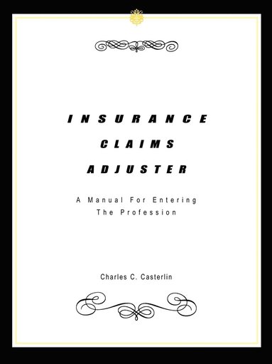 bokomslag Insurance Claims Adjuster: A Manual for Entering the Profession