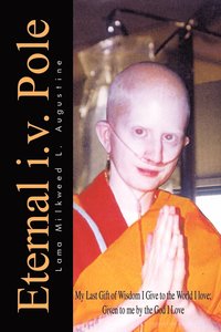bokomslag Eternal i.v. Pole: My Last Gift of Wisdom I Give to the World I Love; Given to ME by the God I Love