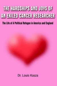 bokomslag Hardships and Joys of an Exiled Cancer Researcher: the Life of A Political Refugee in America and England