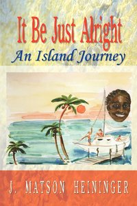 bokomslag It be Just Alright: an Island Journey