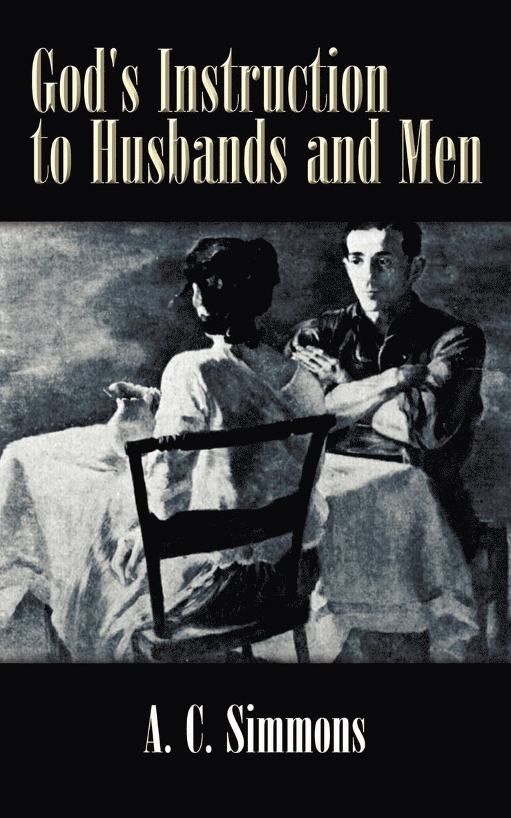 A. C. Simmons - God's Instruction to Husbands and Men, Häftad