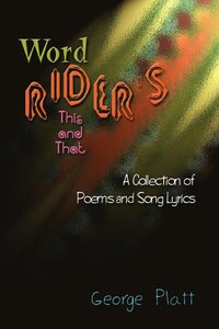 bokomslag Wordrider's This and That: A Collection of Poems and Song Lyrics