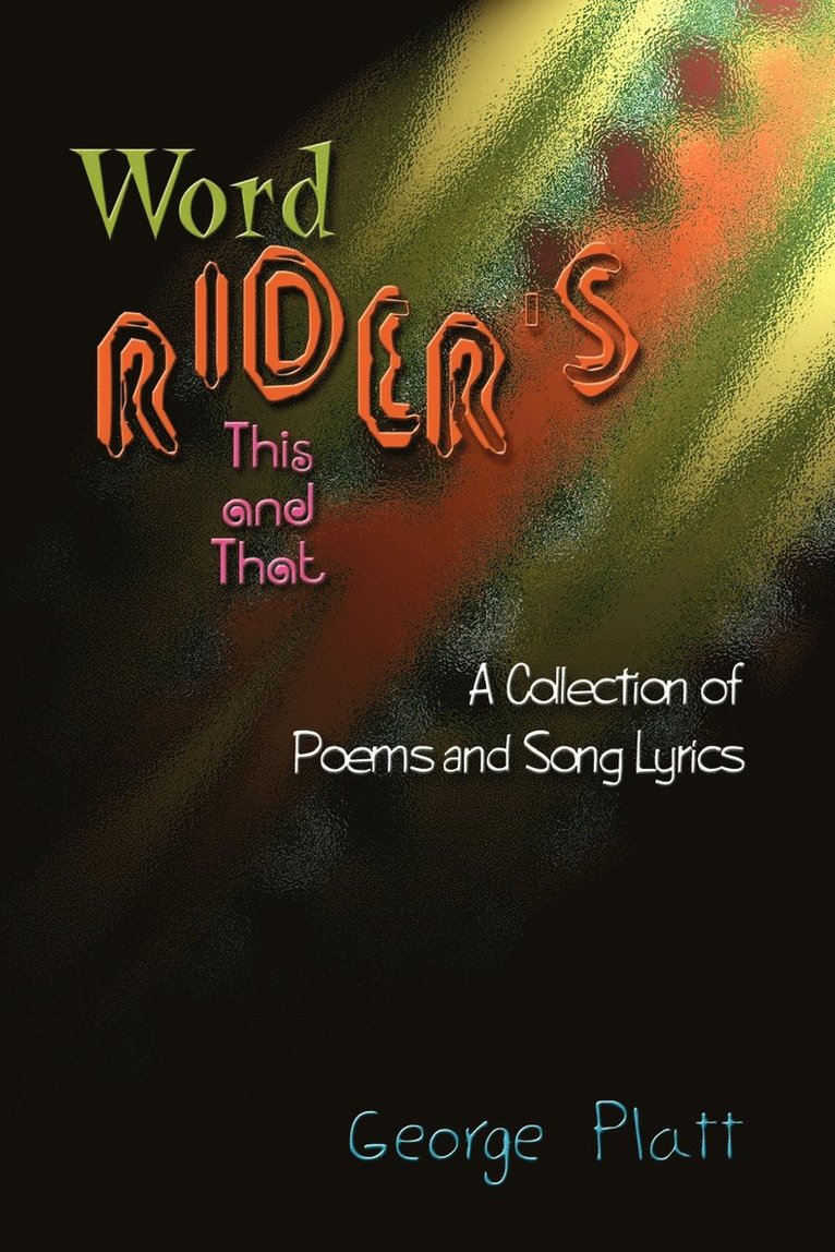 Wordrider's This and That: A Collection of Poems and Song Lyrics 1