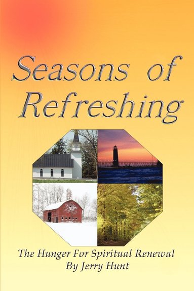 bokomslag Seasons of Refreshing: the Hunger for Spiritual Renewal