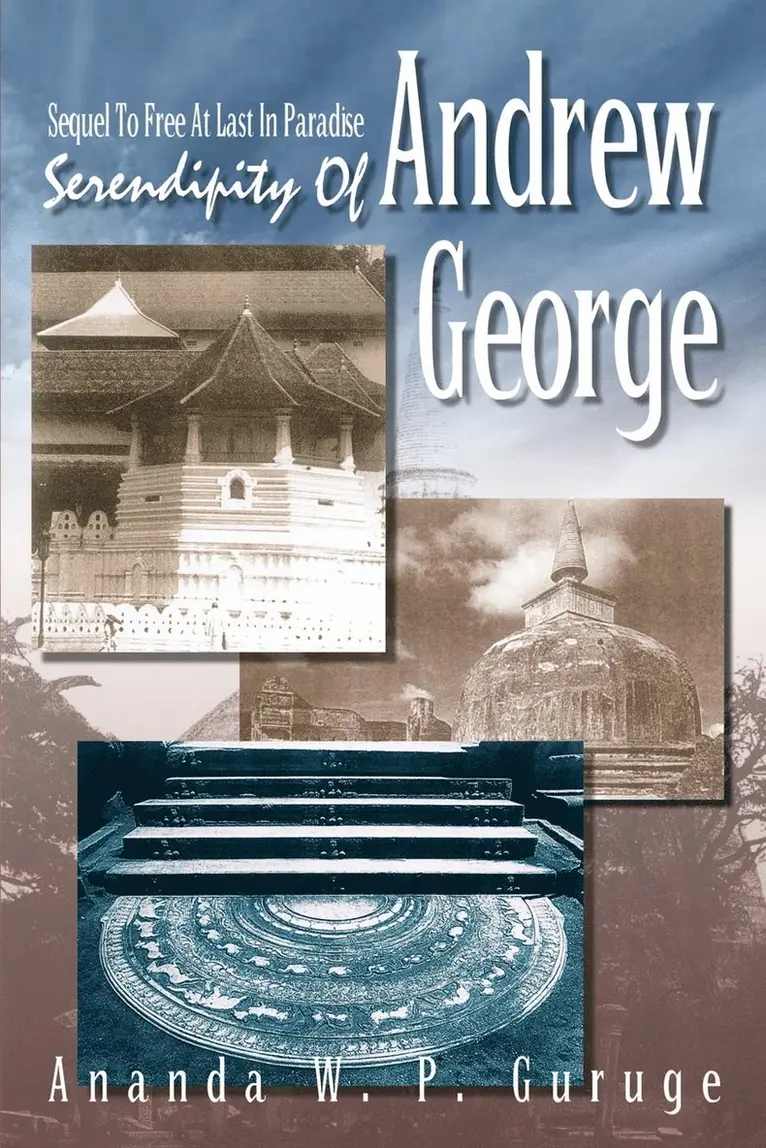 Ananda W.P. Guruge - Serendipity of Andrew George: Sequel to Free at Last in Paradise, Häftad. Tillgänglighet: Lägg i varukorg