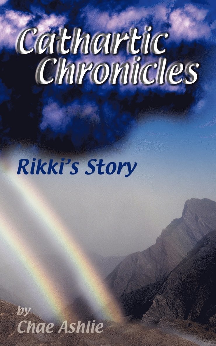 Cathartic Chronicles: Rikki's Story 1