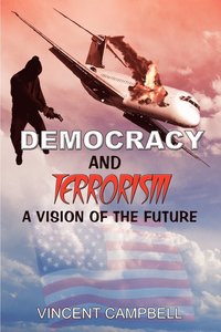 bokomslag Democracy and Terrorism: A Vision of the Future