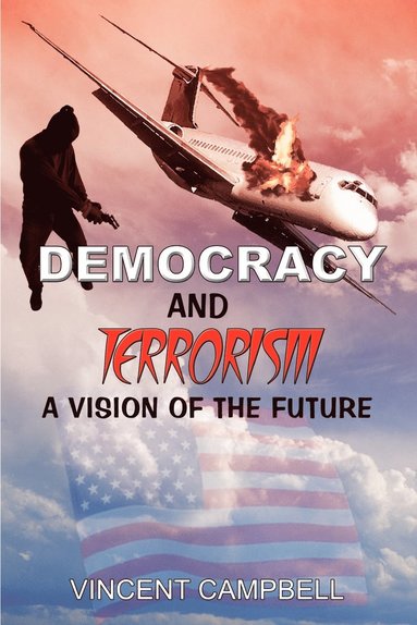 Vincent Campbell - Democracy and Terrorism: A Vision of the Future, Häftad