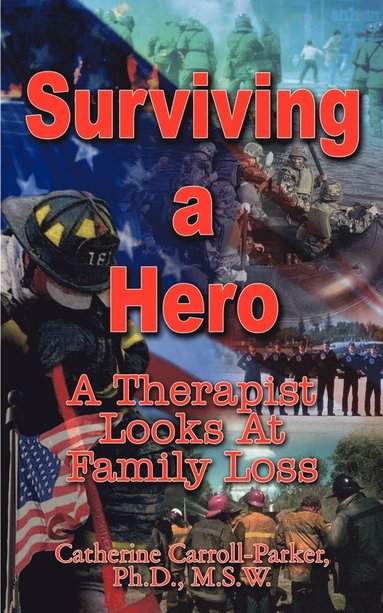 bokomslag Surviving a Hero: A Therapist Looks at Family Loss