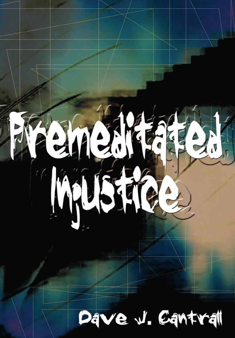 Premeditated Injustice 1
