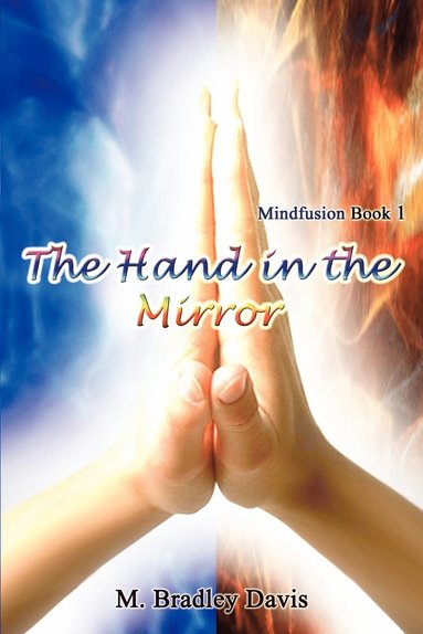 bokomslag The Hand in the Mirror: Mindfusion Book 1