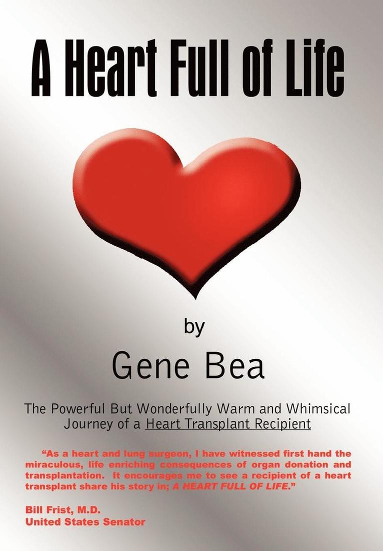 Gene Bea - Heart Full of Life: the Powerful but Wonderfully Warm and Whimsical Journey of a Heart Transplant Recipient, Inbunden