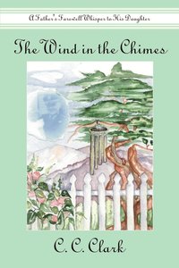 bokomslag The Wind in the Chimes: A Father's Farewell Whisper to His Daughter