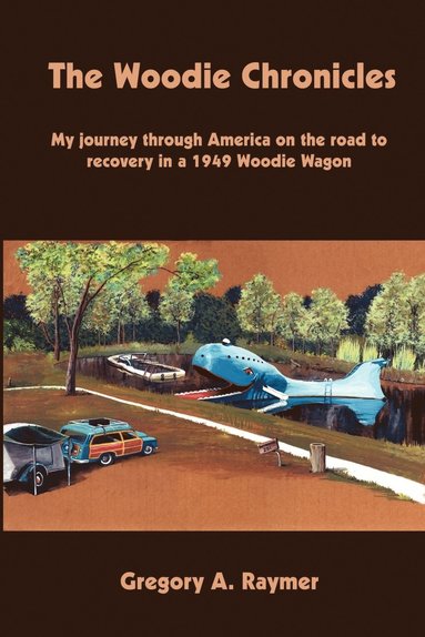 bokomslag The Woodie Chronicles: My Journey through America on the Road to Recovery in a 1949 Woodie Wagon