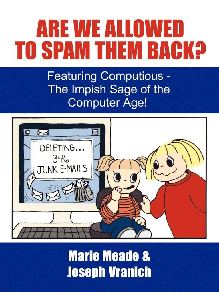 Are We Allowed to Spam Them Back?: Featuring Computious - the Impish Sage of the Computer Age 1