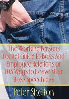 Working Persons Pocket Guide to Boss and Employee Relations or: 103 Ways to Leave Your Boss Speechless
