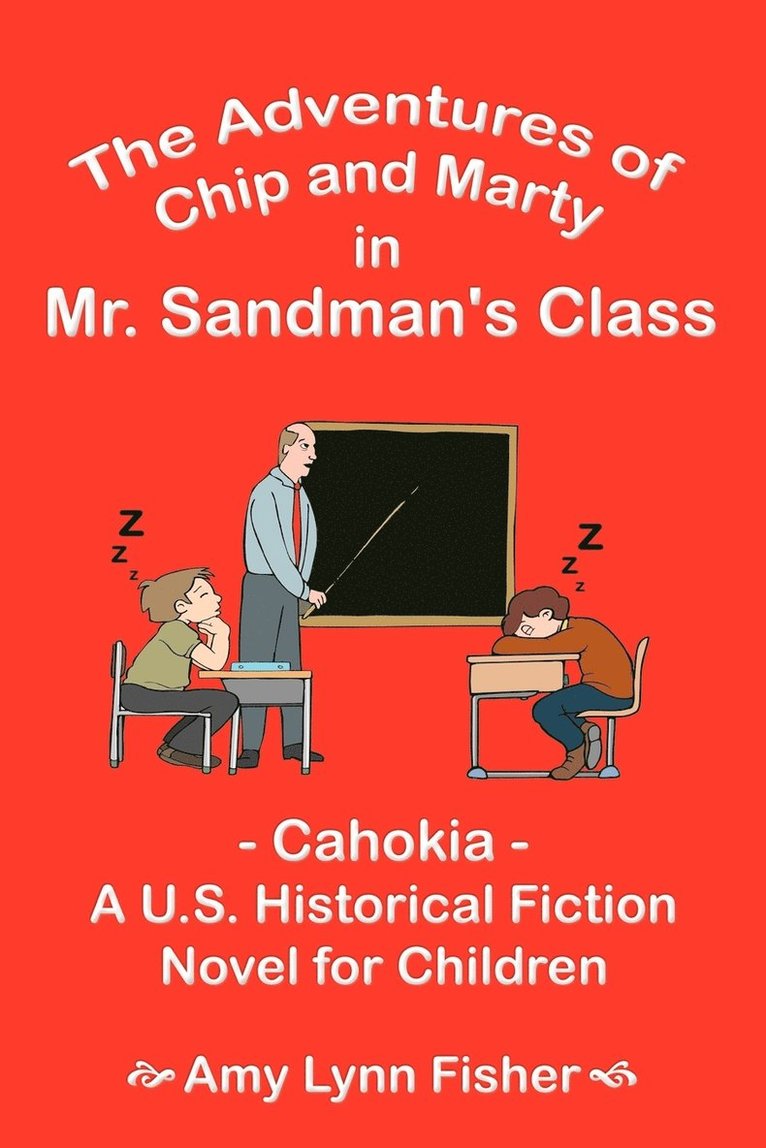 The Adventures of Chip and Marty in Mr. Sandman's Class: Cahokia - A U.S. Historical Fiction Novel for Children 1